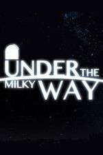 Watch Under the Milky Way Goojara