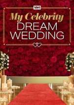 Watch My Celebrity Dream Wedding Goojara