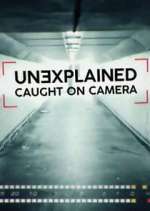 Watch Unexplained: Caught on Camera Goojara