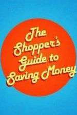 Watch The Shoppers Guide to Saving Money Goojara
