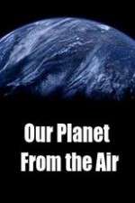 Watch Our Planet From the Air Goojara