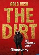 Watch Gold Rush The Dirt: The Hoffman Story Goojara