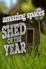 Watch Amazing Spaces Shed Of The Year Goojara