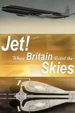 Watch Jet When Britain Ruled the Skies Goojara