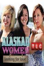 Watch Alaskan Women Looking for Love Goojara