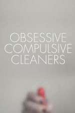 Watch Obsessive Compulsive Cleaners Goojara