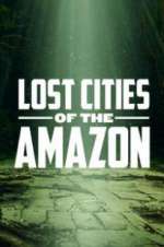 Watch Lost Cities of the Amazon Goojara