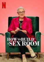Watch How To Build a Sex Room Goojara