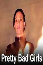 Watch Pretty Bad Girls Goojara
