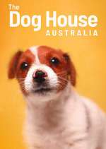 Watch The Dog House Australia Goojara