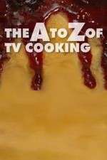 Watch The A to Z of TV Cooking Goojara