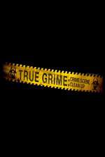 Watch True Grime: Crime Scene Clean Up Goojara