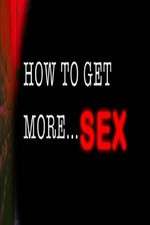 Watch How to Get More Sex Goojara