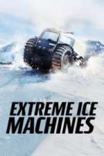 Watch Extreme Ice Machines Goojara