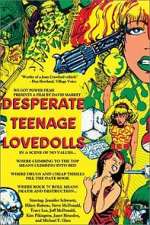 Watch Desperate Teenage Lovedolls Goojara
