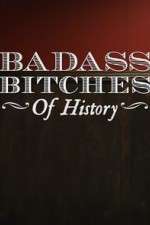 Watch Badass Bitches of History Goojara