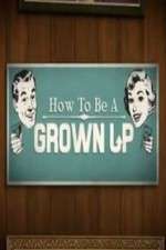 Watch How to be a Grown Up Goojara