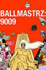 Watch Ballmastrz 9009 Goojara