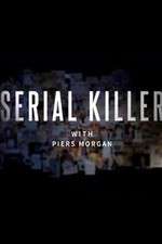 Watch Serial Killer with Piers Morgan Goojara
