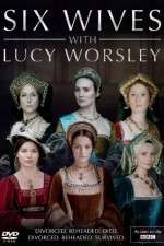 Watch Six Wives with Lucy Worsley Goojara