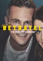 Watch Betrayal: The Perfect Husband Goojara