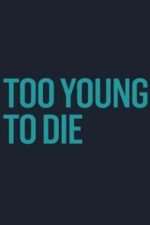 Watch Too Young to Die Goojara