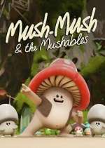 Watch Mush Mush and the Mushables Goojara
