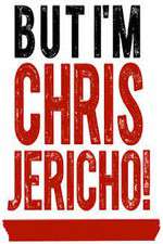 Watch But I'm Chris Jericho! Goojara