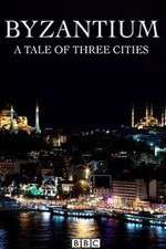 Watch Byzantium a Tale of Three Cities Goojara