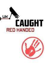 Watch Caught Red Handed (UK) Goojara