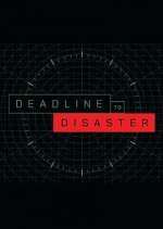 Watch Deadline to Disaster Goojara