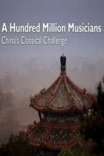Watch A Hundred Million Musicians China's Classical Challenge Goojara