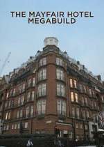 Watch The Mayfair Hotel Megabuild Goojara