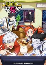 Watch Kyuuketsuki Sugu Shinu Goojara