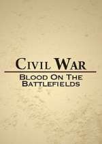 Watch Civil War: Blood on the Battlefields Goojara