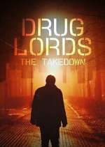 Watch Drug Lords: The Takedown Goojara