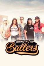 Watch Bringing Up Ballers Goojara