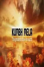 Watch Kumbh Mela The Greatest Show on Earth Goojara
