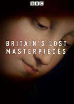 Watch Britain's Lost Masterpieces Goojara