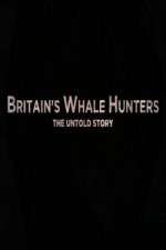 Watch Britains Whale Hunters - The Untold Story Goojara