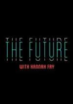 Watch The Future with Hannah Fry Goojara