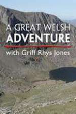 Watch A Great Welsh Adventure with Griff Rhys Jones Goojara