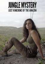 Watch Jungle Mystery: Lost Kingdoms of the Amazon Goojara