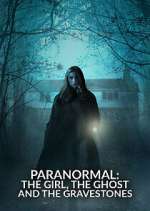 Watch Paranormal: The Girl, The Ghost and The Gravestone Goojara