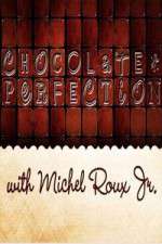 Watch Chocolate Perfection with Michel Roux Jr Goojara