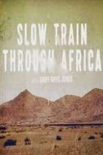 Watch Slow Train Through Africa with Griff Rhys Jones Goojara