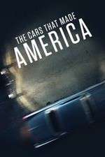 Watch The Cars That Made America Goojara