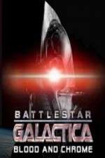 Watch Battlestar Galactica Blood and Chrome Goojara