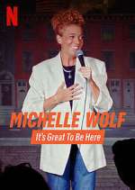 Watch Michelle Wolf: It's Great to Be Here Goojara