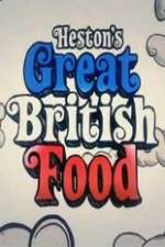 Watch Hestons Great British Food Goojara